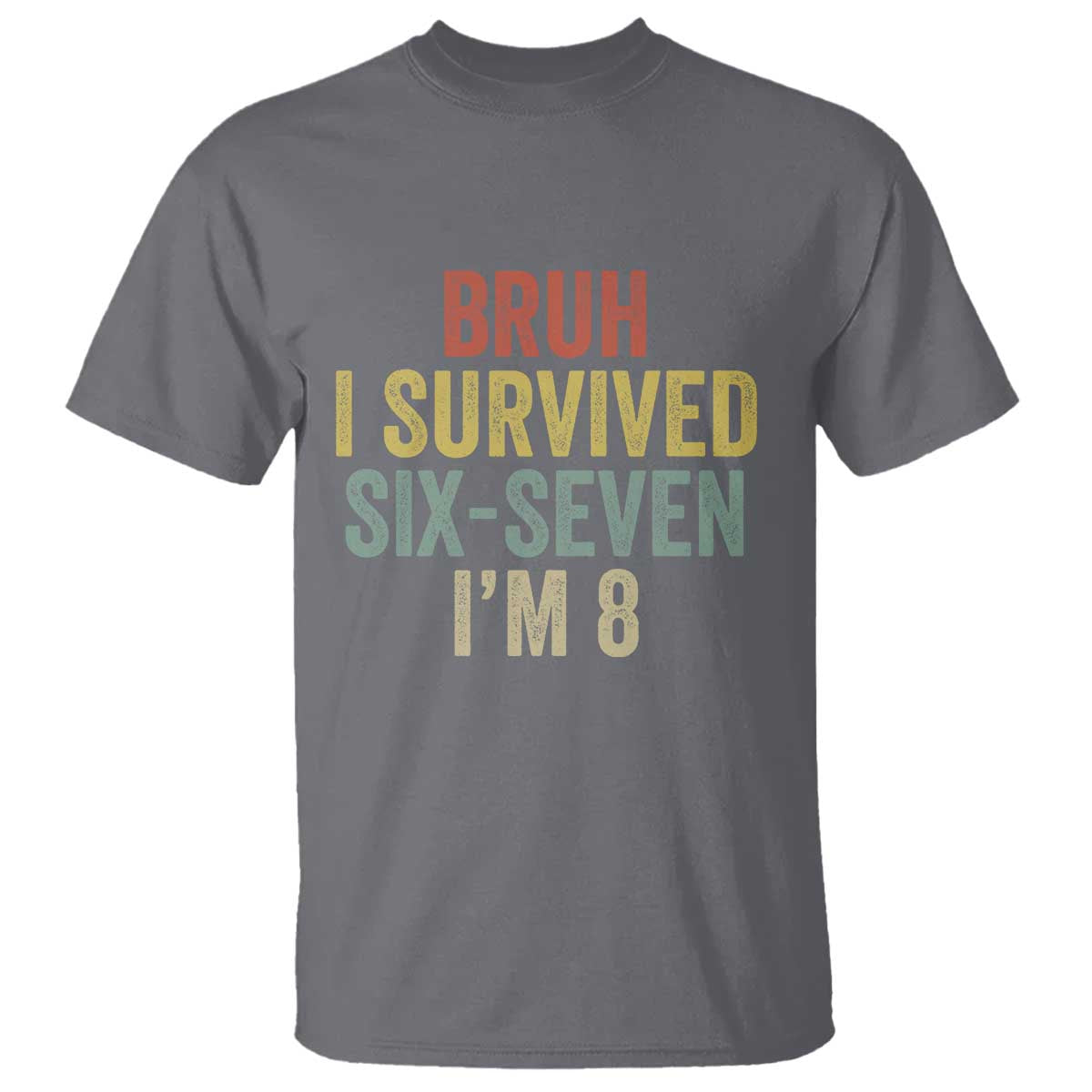 Funny 67 8th Birthday T Shirt Bruh I Survived Six Seven I'm 8 Retro Bday TS11 Charcoal Print Your Wear