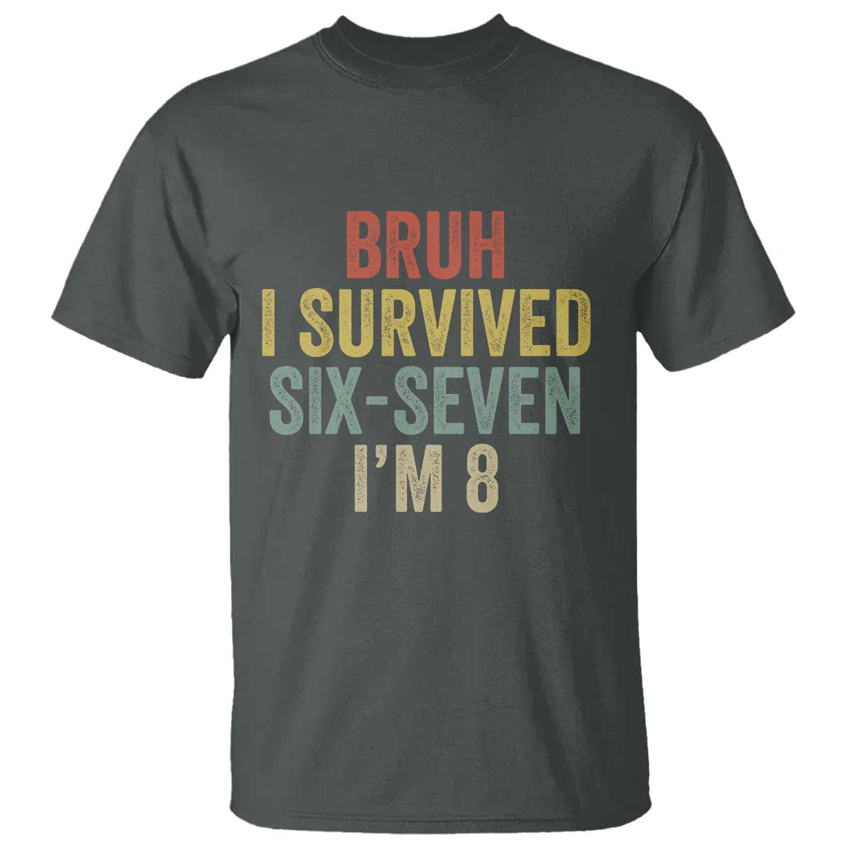 Funny 67 8th Birthday T Shirt Bruh I Survived Six Seven I'm 8 Retro Bday TS11 Dark Heather Print Your Wear