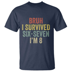 Funny 67 8th Birthday T Shirt Bruh I Survived Six Seven I'm 8 Retro Bday TS11 Navy Print Your Wear