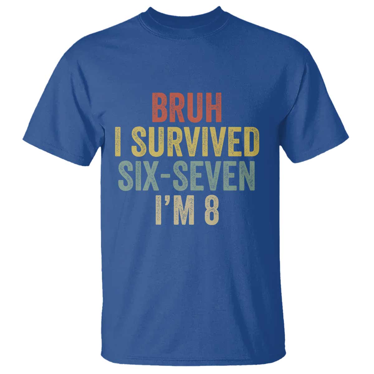 Funny 67 8th Birthday T Shirt Bruh I Survived Six Seven I'm 8 Retro Bday TS11 Royal Blue Print Your Wear