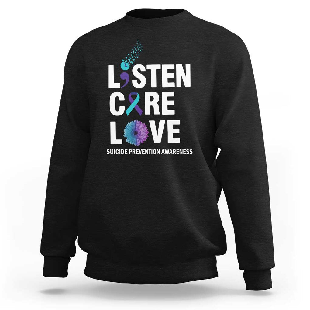 Suicide Prevention Awareness Sweatshirt Listen Care Love Semicolon Bird Flower Ribbon TS11 Black Print Your Wear