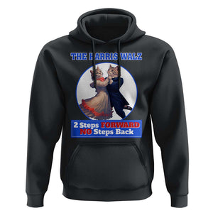 The Harris Walz Hoodie 2 Steps Forward No Steps Back Cat Dancing TS11 Black Print Your Wear