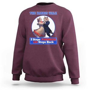 The Harris Walz Sweatshirt 2 Steps Forward No Steps Back Cat Dancing TS11 Maroon Print Your Wear