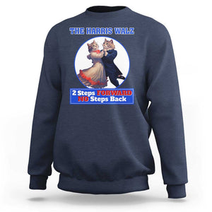 The Harris Walz Sweatshirt 2 Steps Forward No Steps Back Cat Dancing TS11 Navy Print Your Wear