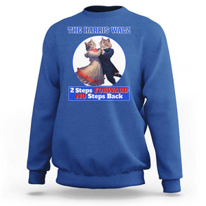 The Harris Walz Sweatshirt 2 Steps Forward No Steps Back Cat Dancing TS11 Royal Blue Print Your Wear