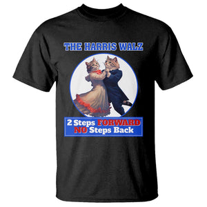 The Harris Walz T Shirt 2 Steps Forward No Steps Back Cat Dancing TS11 Black Print Your Wear