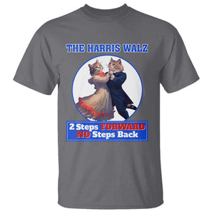 The Harris Walz T Shirt 2 Steps Forward No Steps Back Cat Dancing TS11 Charcoal Print Your Wear