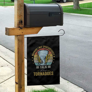 Funny Warning I May Spontaneously Talk About Tornadoes Garden Flag TS11 Print Your Wear