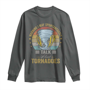 Funny Warning I May Spontaneously Talk About Tornadoes Long Sleeve Shirt TS11 Dark Heather Print Your Wear