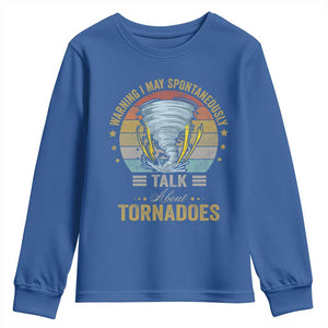Funny Warning I May Spontaneously Talk About Tornadoes Youth Sweatshirt TS11 Royal Blue Print Your Wear