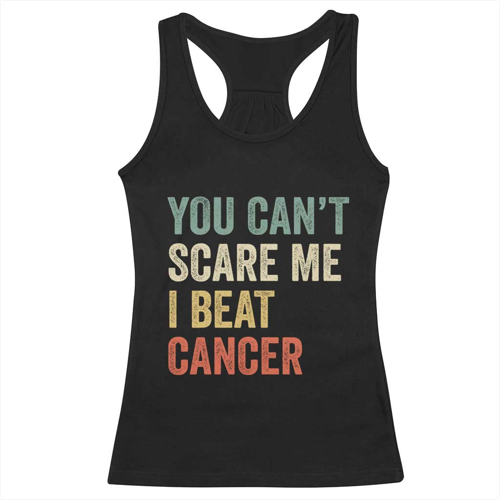 You Cant Scare Me I Beat Cancer Racerback Tank Top Funny Cancer Survivor Retro