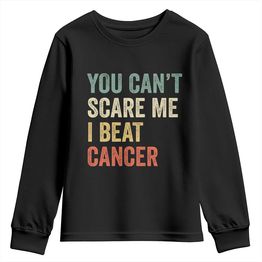 You Cant Scare Me I Beat Cancer Youth Sweatshirt Funny Cancer Survivor Retro
