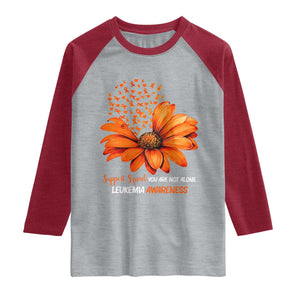 Leukemia Support Squad You Are Not Alone Raglan Shirt Orange Sunflower Ribbon
