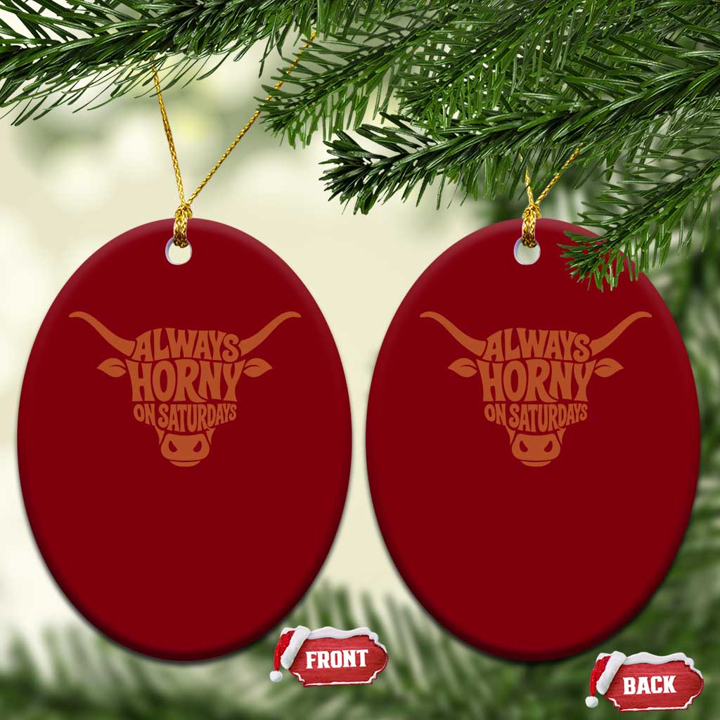 Always Horny on Saturdays Ceramic Ornament Funny Bull Cow Game Day Lover