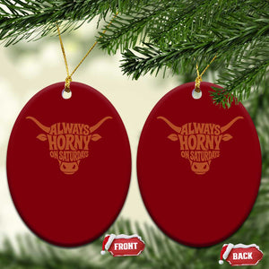 Always Horny on Saturdays Ceramic Ornament Funny Bull Cow Game Day Lover