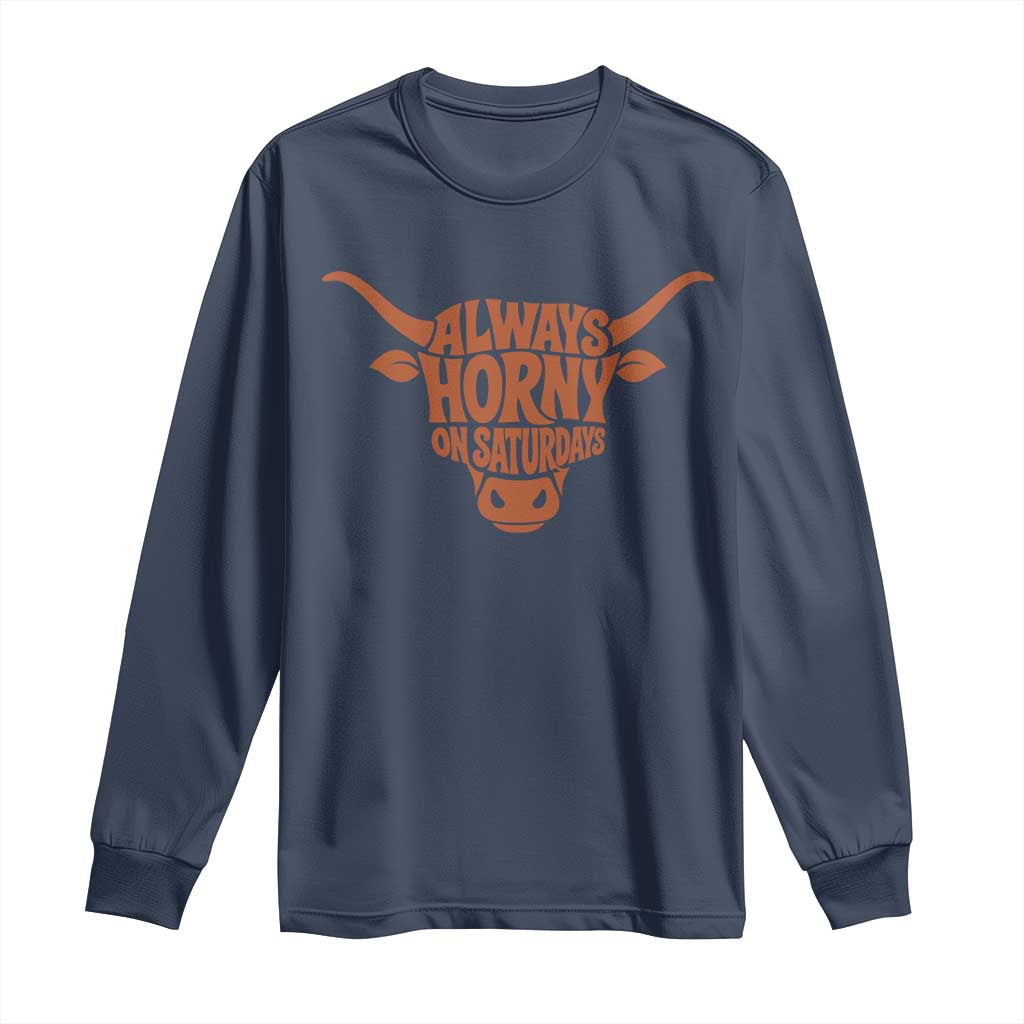 Always Horny on Saturdays Long Sleeve Shirt Funny Bull Cow Game Day Lover