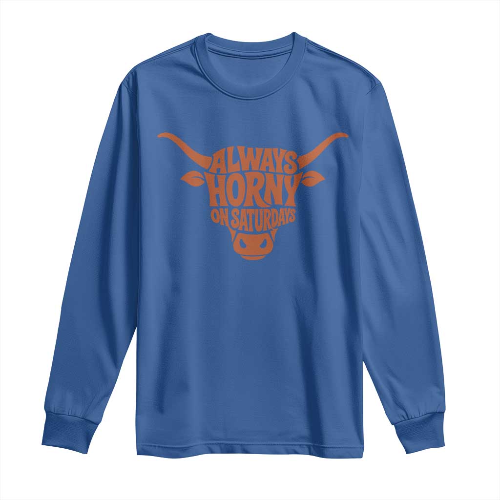 Always Horny on Saturdays Long Sleeve Shirt Funny Bull Cow Game Day Lover