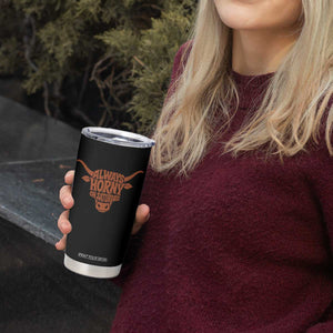 Always Horny on Saturdays Tumbler Cup Funny Bull Cow Game Day Lover