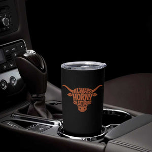 Always Horny on Saturdays Tumbler Cup Funny Bull Cow Game Day Lover
