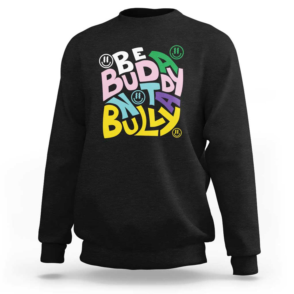 Unity Day Orange Sweatshirt Be A Buddy Not A Bully Anti Bullying Awareness TS11 Black Print Your Wear