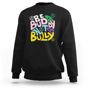 Unity Day Orange Sweatshirt Be A Buddy Not A Bully Anti Bullying Awareness TS11 Black Print Your Wear