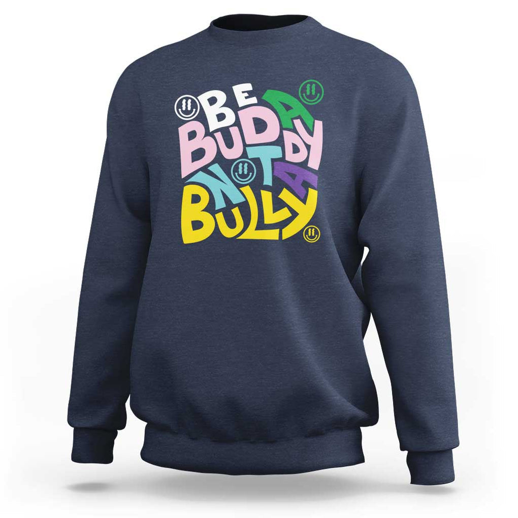 Unity Day Orange Sweatshirt Be A Buddy Not A Bully Anti Bullying Awareness TS11 Navy Print Your Wear