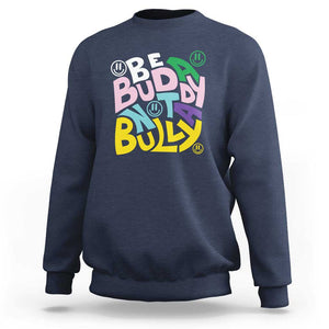 Unity Day Orange Sweatshirt Be A Buddy Not A Bully Anti Bullying Awareness TS11 Navy Print Your Wear