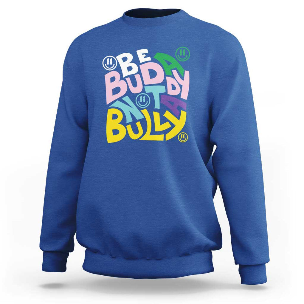 Unity Day Orange Sweatshirt Be A Buddy Not A Bully Anti Bullying Awareness TS11 Royal Blue Print Your Wear