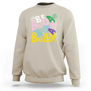 Unity Day Orange Sweatshirt Be A Buddy Not A Bully Anti Bullying Awareness TS11 Sand Print Your Wear