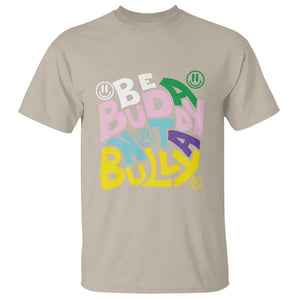 Unity Day Orange T Shirt Be A Buddy Not A Bully Anti Bullying Awareness TS11 Sand Print Your Wear