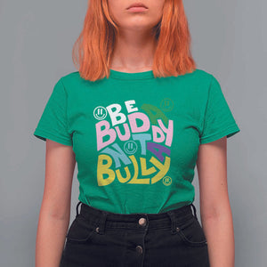 Unity Day Orange T Shirt For Women Be A Buddy Not A Bully Anti Bullying Awareness TS11 Irish Green Print Your Wear