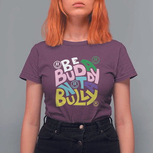 Unity Day Orange T Shirt For Women Be A Buddy Not A Bully Anti Bullying Awareness TS11 Maroon Print Your Wear