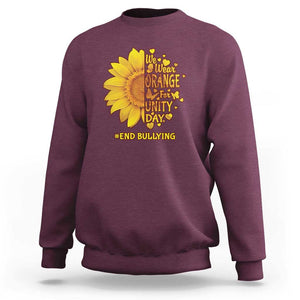 Anti Bullying Awareness Sweatshirt We Wear Orange For Unity Day End Bullying Sunflower TS11 Maroon Print Your Wear