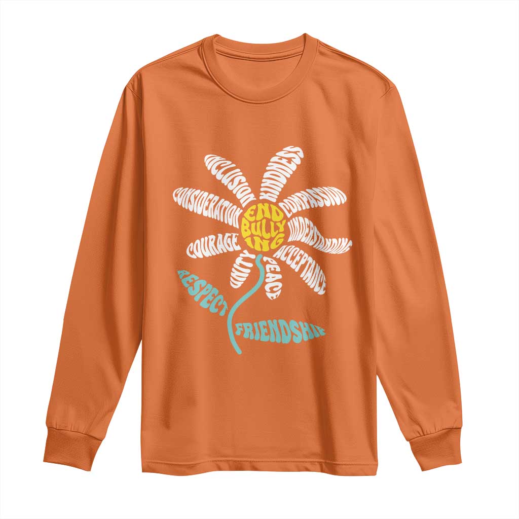 Anti Bullying Awareness Long Sleeve Shirt End Bullying Courage Kindness Peace Inclusion Daisy Flower TS11 Orange Print Your Wear