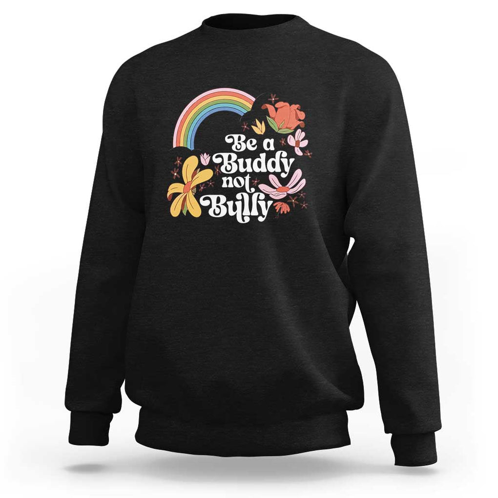 Unity Day Sweatshirt Be A Buddy Not A Bully Anti Bullying Awareness Flower Star TS11 Black Print Your Wear