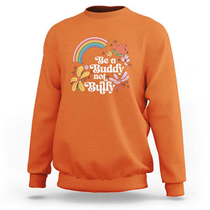 Unity Day Sweatshirt Be A Buddy Not A Bully Anti Bullying Awareness Flower Star TS11 Orange Print Your Wear