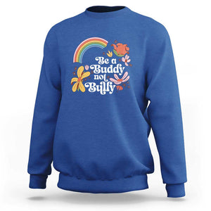 Unity Day Sweatshirt Be A Buddy Not A Bully Anti Bullying Awareness Flower Star TS11 Royal Blue Print Your Wear