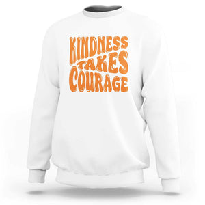 Unity Day Sweatshirt Kindness Takes Courage Anti Bullying Awareness TS11 White Print Your Wear