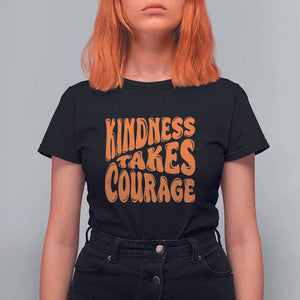 Unity Day T Shirt For Women Kindness Takes Courage Anti Bullying Awareness TS11 Black Print Your Wear