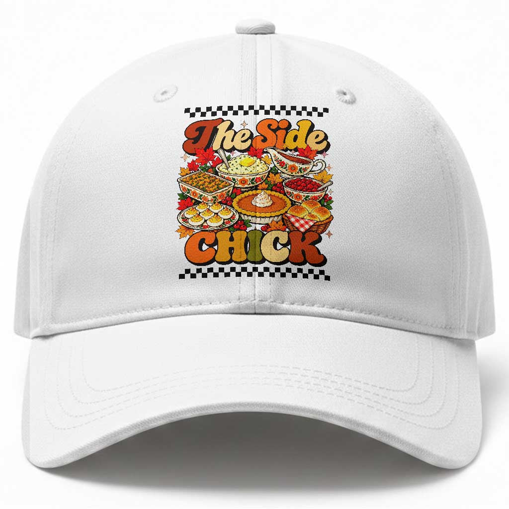 Funny Thanksgiving Food The Side Chick Baseball Cap Fall Season Dinner Friendsgiving Family Matching