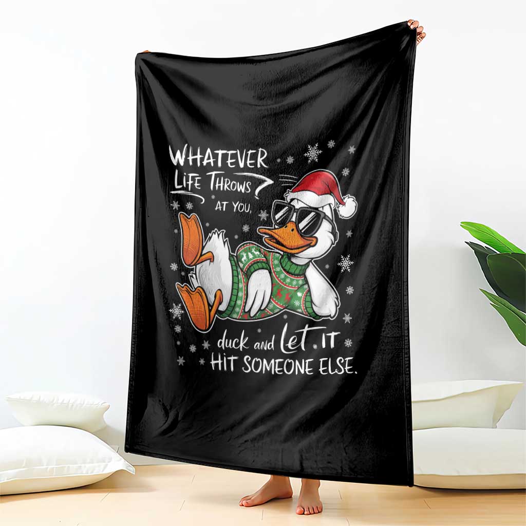 Funny Whatever Life Throws At You Duck And Let It Hit Someone Else Christmas Throw Blanket TS11 Print Your Wear