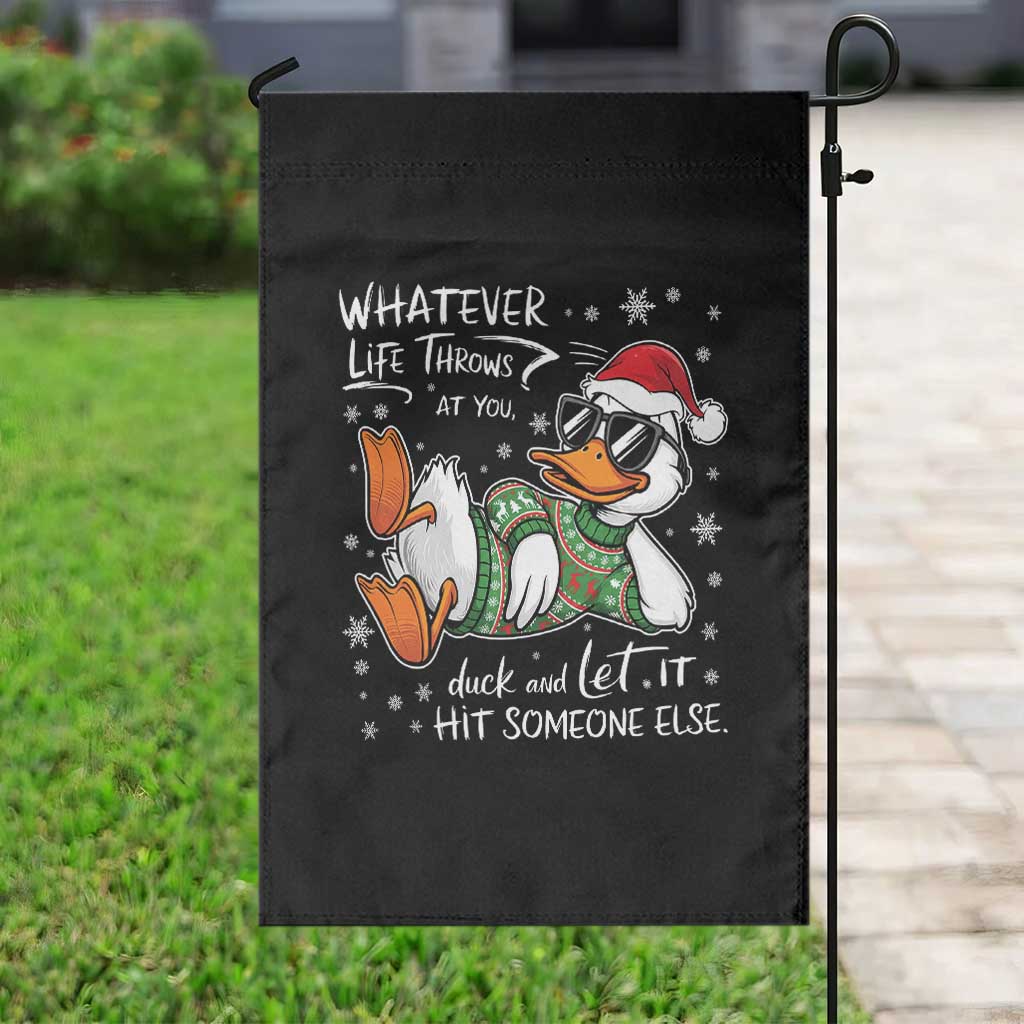 Funny Whatever Life Throws At You Duck And Let It Hit Someone Else Christmas Garden Flag TS11 Print Your Wear