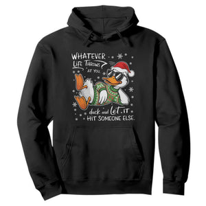 Funny Whatever Life Throws At You Duck And Let It Hit Someone Else Christmas Hoodie TS11 Black Print Your Wear