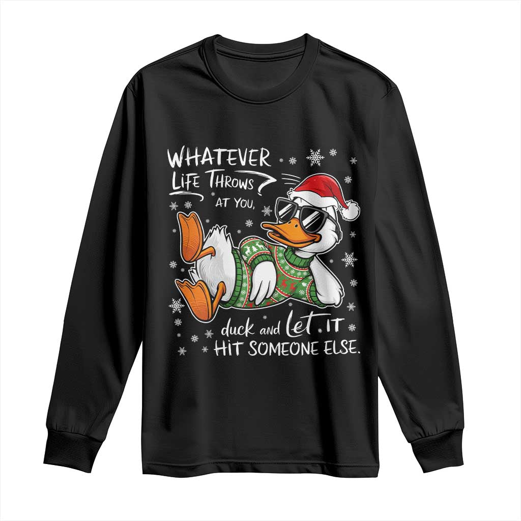 Funny Whatever Life Throws At You Duck And Let It Hit Someone Else Christmas Long Sleeve Shirt TS11 Black Print Your Wear