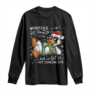 Funny Whatever Life Throws At You Duck And Let It Hit Someone Else Christmas Long Sleeve Shirt TS11 Black Print Your Wear