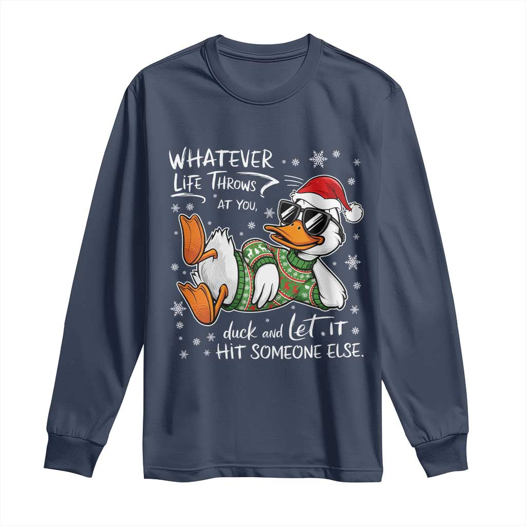 Funny Whatever Life Throws At You Duck And Let It Hit Someone Else Christmas Long Sleeve Shirt TS11 Navy Print Your Wear
