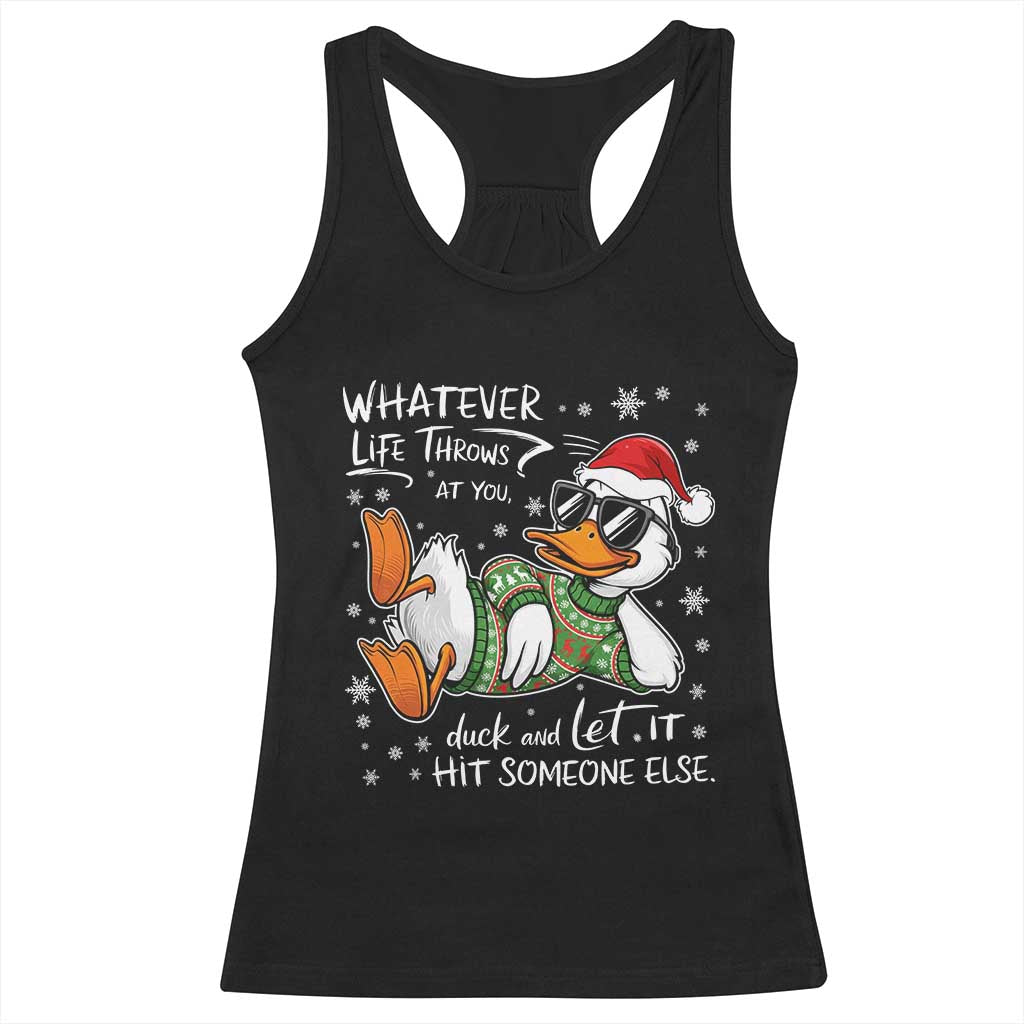 Funny Whatever Life Throws At You Duck And Let It Hit Someone Else Christmas Racerback Tank Top TS11 Black Print Your Wear