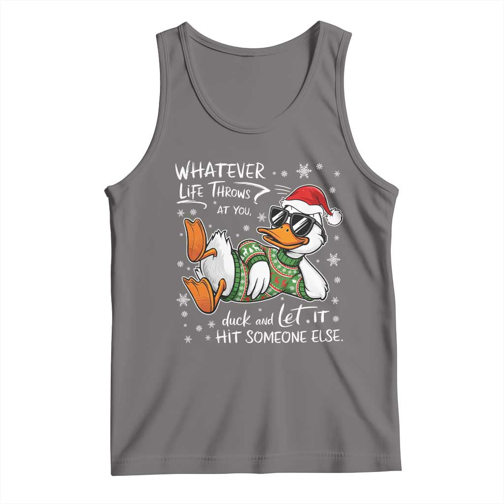 Funny Whatever Life Throws At You Duck And Let It Hit Someone Else Christmas Tank Top TS11 Deep Heather Print Your Wear