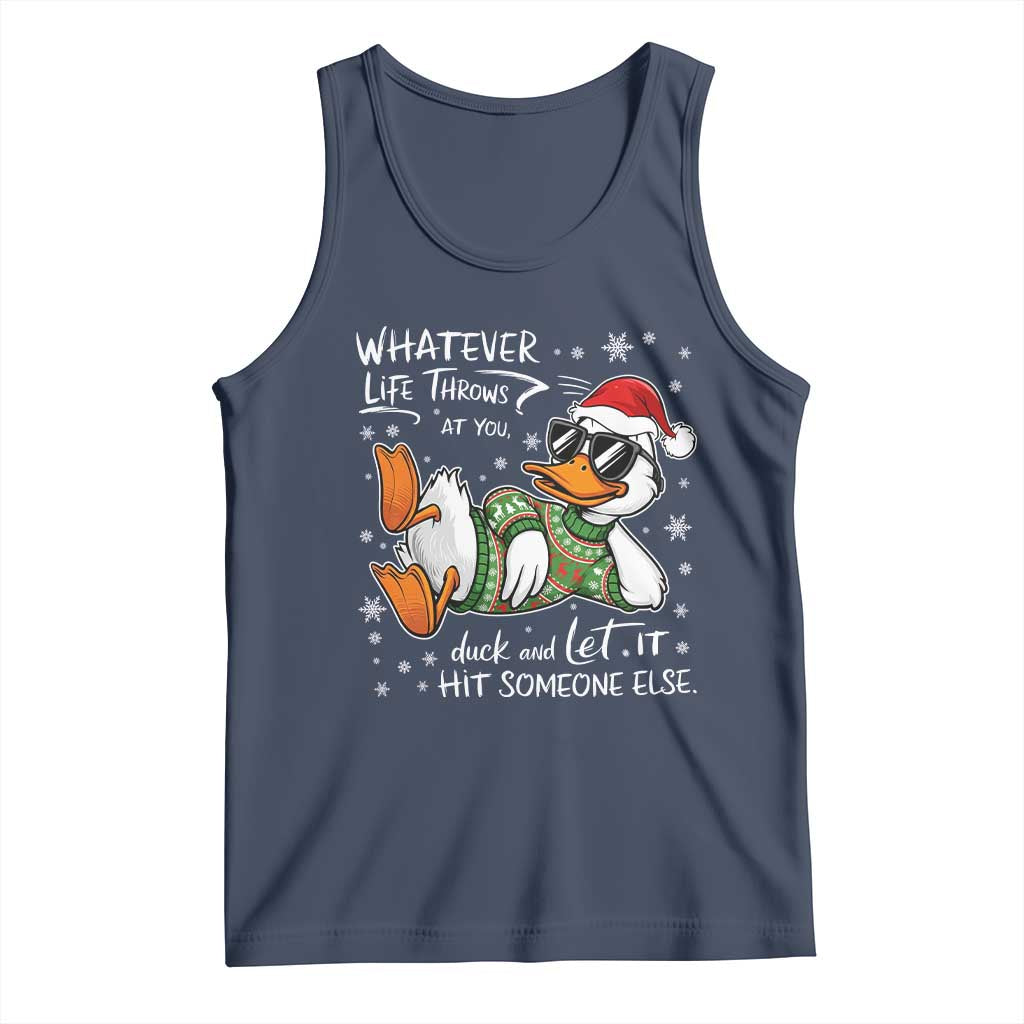 Funny Whatever Life Throws At You Duck And Let It Hit Someone Else Christmas Tank Top TS11 Navy Print Your Wear
