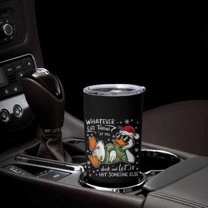 Funny Whatever Life Throws At You Duck And Let It Hit Someone Else Christmas Tumbler Cup TS11 Print Your Wear